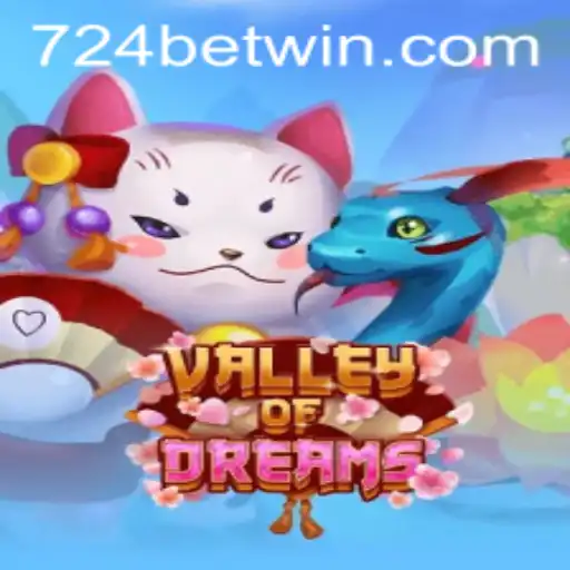 Exploring the Enchantment of ValleyofDreams and the Thrill of 724bet